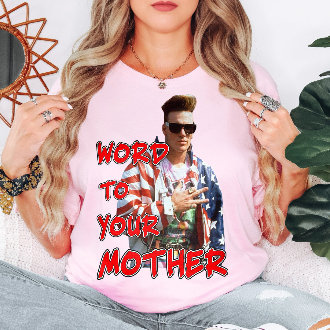 Word To Your Mother Young Vanilla Ice Mothers Day Tee